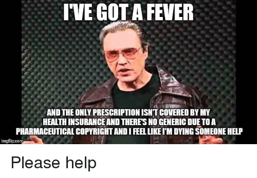I got a fever health insurance meme