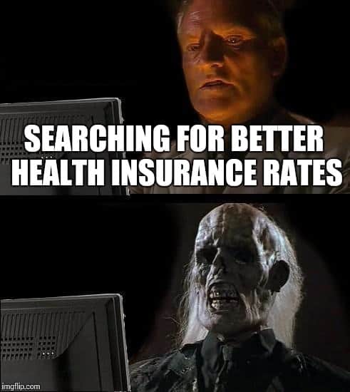 searching for better rates health insurance meme